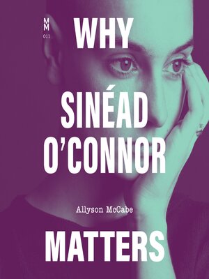 cover image of Why Sinéad O'Connor Matters